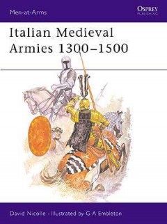"Italian Medieval Armies 1300-1500"  von Nicolle, David