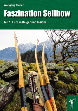 "Faszination Selfbow I. Für Einsteiger und Insider" von Wolfgang Gailer