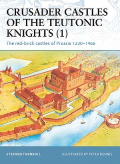 "Crusader Castles of the Teutonic Knights (1)" von Turnbull, Stephen