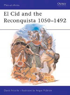 "El Cid and the Reconquista 1050-1492"  von Nicolle, David