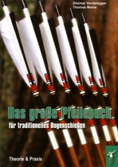 "Das große Pfeilebuch für traditionelles Bogenschießen" von Thomas Meine & Dietmar Vorderegger