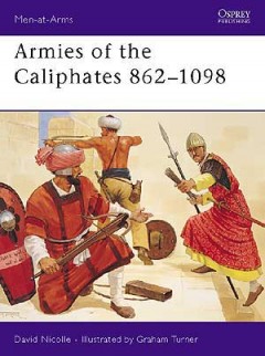 "Armies of the Caliphates 862-1098" von Nicolle, David