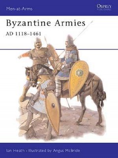"Byzantine Armies AD 1118-1461" von Heath, Ian